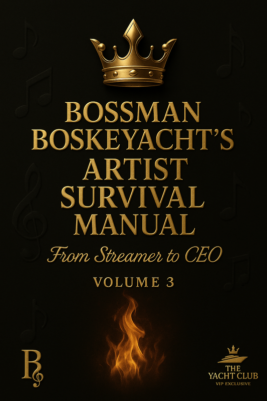 📘 Bossman Boskeyacht’s Artist Survival Manual – Volume 3 From Streamer to CEO