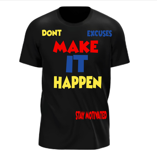 Don't Make Excuses Make it Happen Tee Shirt