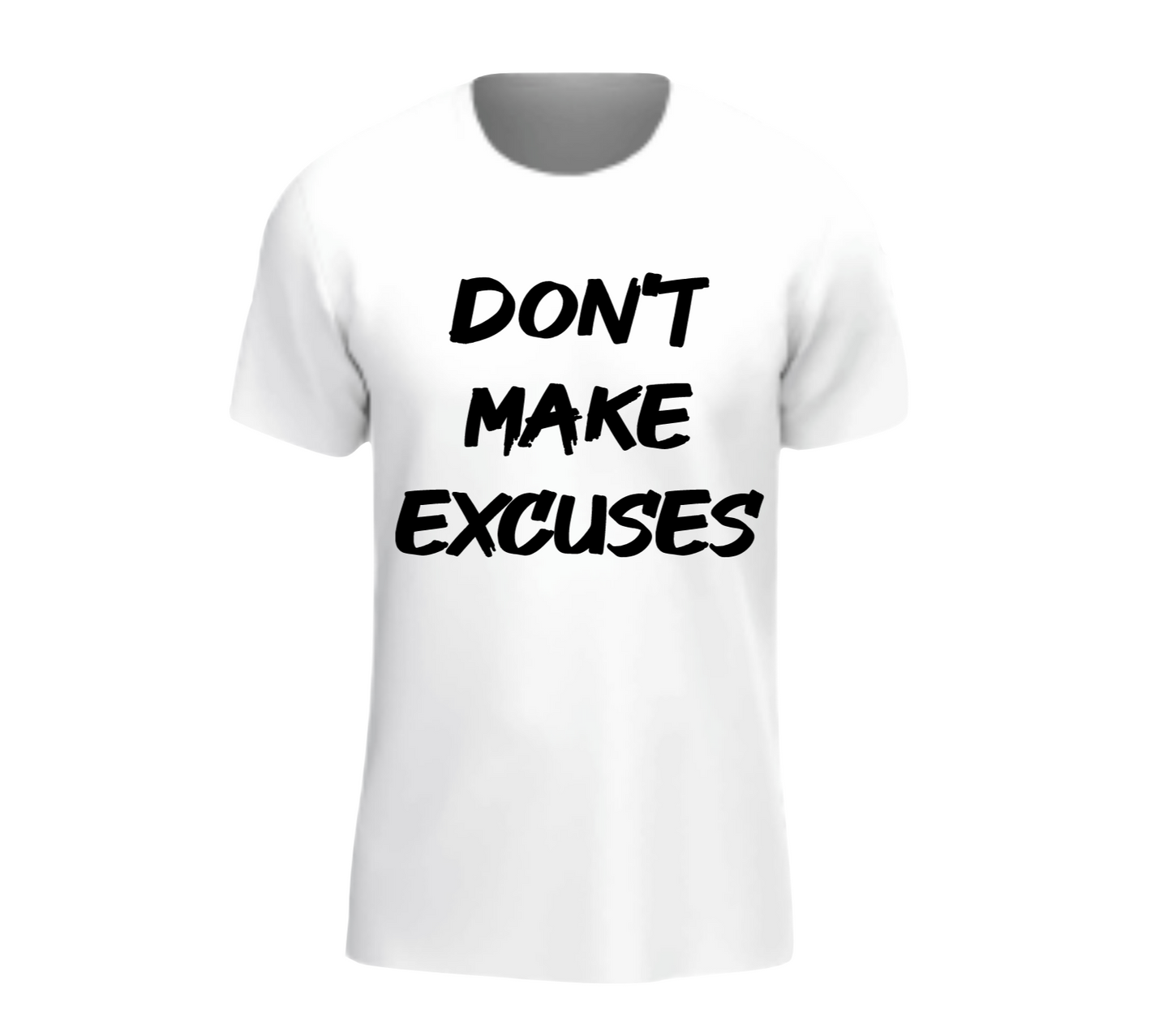 Don’t Make Excuses Make It Happen