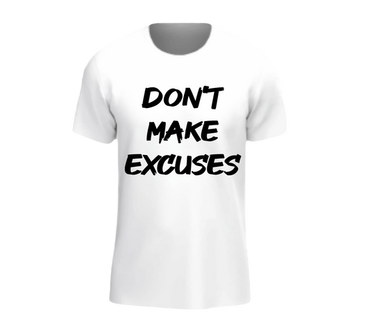 Don’t Make Excuses Make It Happen