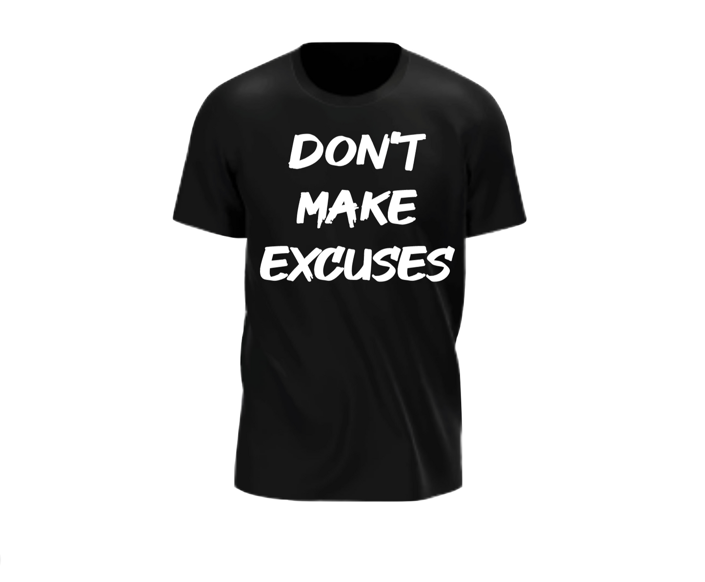 Don’t Make Excuses Make It Happen